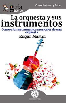 guiaburros la orquesta y sus instrumentos: conoce los instrumentos musicales de una orquesta-edgar martin jimenez-9788417681142