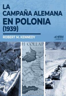 la campaña alemana en polonia (1939)-robert m. kennedy-9788417859442