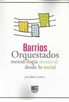 barrios orquestados: metodologia musical desde lo social-jose brito lopez-9788417890742