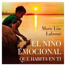 el niño emocional que habita en ti (audiolibro)-marie lise labonte-9788418015342