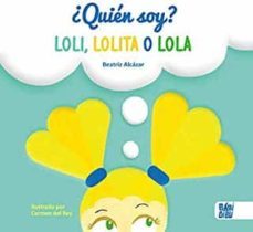¿quien soy? loli, lolita o lola-beatriz alcazar-9788418017742