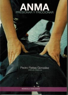 anma. presionar y friccionar-pedro fleitas gonzalez-9788418115042