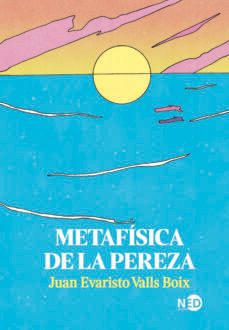 metafisica de la pereza-juan evaristo valls boix-9788418273742