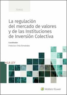 la regulacion del mercado de valores y de las instituciones de inversion colectiva-francisco uria fernandez-9788418349942