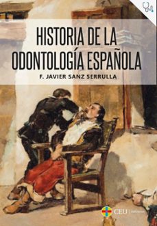 historia de la odontologia española-f. javier sanz serrulla-9788418463242