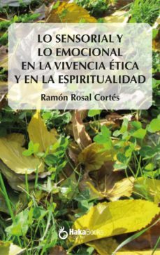 lo sensorial y lo emocional en la vivencia etica y en la espiritualiad (ebook)-9788418575242
