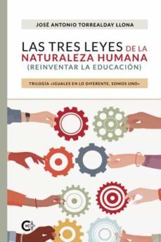 las tres leyes de la naturaleza humana (reinventar la educacion)-jose antonio torrealday llona-9788418608742