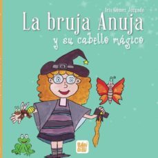 la bruja anuja y su cabello magico-iris gomez juzgado-9788418649042