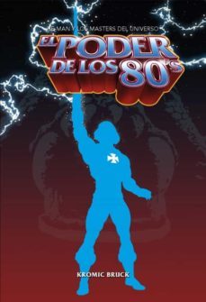 el poder de los 80: he-man y los masters del universo-kromic bruck-9788418898242