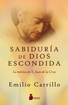 sabiduria de dios escondida. la mistica de s. juan de la cruz (ebook)-emilio carrillo-9788419105042