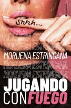 jugando con fuego-moruena estringana-9788419147042