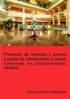 procesos de limpieza y puesta a punto de habitaciones y zonas comunes en alojamientos. uf0045-9788419189042