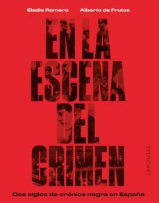 en la escena del crimen. dos siglos de cronica negra en españa (ebook)-eladio romero garcia-9788419250742