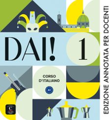 dai! 1 corso d italiano a1. edizione annotata per docenti-9788419273642