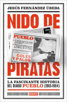 nido de piratas: la fascinante historia del diario pueblo (1965-1984)-jesus fernandez ubeda-9788419399342