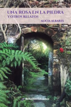 una rosa en la piedra y otros relatos (ebook)-alicia albares-9788419404442