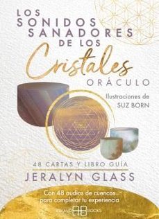 los sonidos sanadores de los cristales. oráculo-jeralyn glass-9788419510242