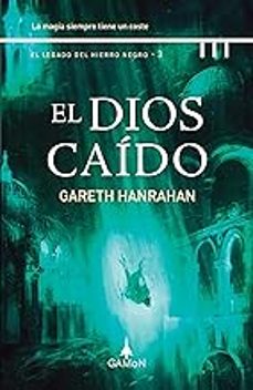 el dios caído (el legado del hierro 3)-gareth hanrahan-9788419767042