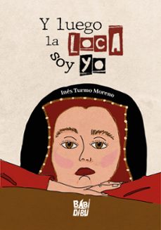 y luego la loca soy yo-ines turmo moreno-9788419973542