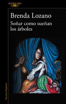 soñar como sueñan los árboles-brenda lozano-9788420477442