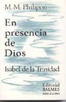 en presencia de dios. isabel de la trinidad-m.m. philipon-9788421007242