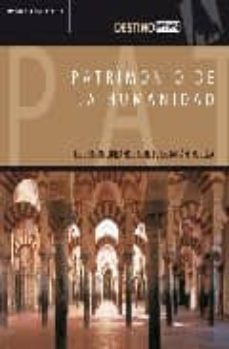 patrimonio de la humanidad:destinos urbanos que te dejaran huella (coleccion destino)-maria pilar queralt del hierro-9788424105242