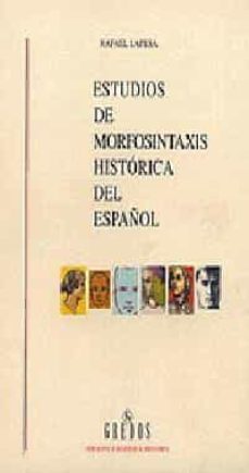 estudios de morfosintaxis historica del español (o. c.)-rafael lapesa-9788424922542