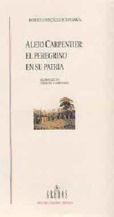 alejo carpentier: el peregrino en su patria (2ª ed.)-9788424927042