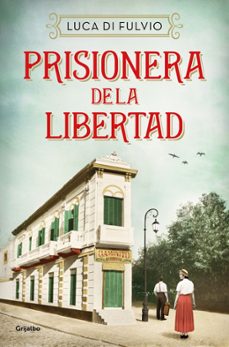 prisionera de la libertad-luca di fulvio-9788425359842