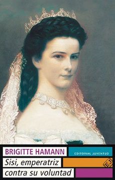 sissi: emperatriz contra su voluntad (5ª ed.)-9788426123442