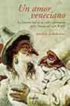 un amor veneciano: la historia real de un idilio apasionado en la venecia del siglo xviii-9788426413642