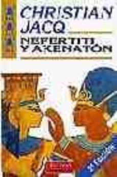 nefertiti y akenaton  (2ª ed.)-christian jacq-9788427022942