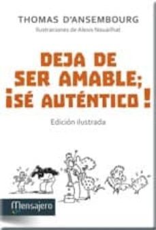 deja de ser amable, ¡se autentico! (edicion ilustrada)-9788427137042
