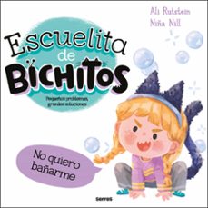 escuelita de bichitos - no quiero bañarme (ebook)-ali rutstein-9788427248960
