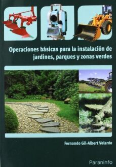 operaciones basicas para la instalacion de jardines, parques y zo nas verdes (2ª ed.)-fernando gil albert velarde-9788428332842