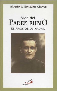 vida del padre rubio: el apostol de madrid-alberto j. gonzalez chaves-9788428525442