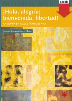 ¡hola, alegria; bienvenida, libertad! (ebook)-juan antonio adanez silvan-9788428829342