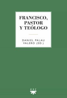 francisco, pastor y teologo (ebook)-daniel palau valero-9788428837842