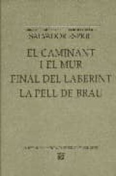 el caminant i el mur/final del laberint/la pell de brau-9788429761542