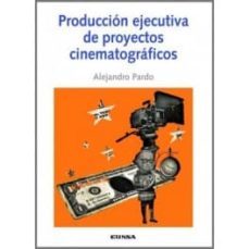 produccion ejecutiva de proyectos cinematograficos (ebook)-alejandro pardo-9788431355586