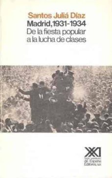 madrid, 1931-1934: de la fiesta popular a la lucha de clases-9788432304842
