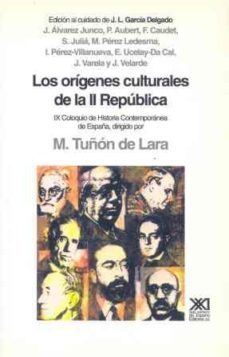 origenes culturales de la ii republica: ix coloquio historia cont emporanea-jose luis garcia delgado-9788432307942