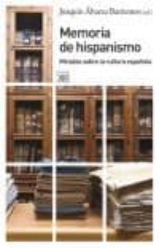 memoria de hispanismo: miradas sobre la cultura española-9788432314742