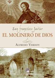 san francisco javier: el molinero de dios-9788433020642