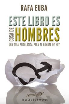 este libro es cosa de hombres: una guia psicologica para el hombr e de hoy-9788433024442