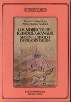 los moriscos del reino de granada-antonio gallego y burin-alfonso gamir sandoval-9788433821942