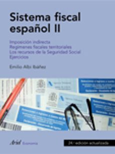 sistema fiscal español ii: imposicion indirecta, regimenes fiscal es territoriales, los recursos de la seguridad social, ejercicios(24ª ed)-emilio albi ibañez-9788434445642
