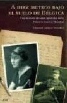 a diez metros bajo el suelo en belgica: una historia de amor epistolar en la primera guerra mundial-9788434453142