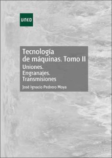 tecnologia de maquinas. tomo ii. uniones. engranajes. transmisiones (ebook)-jose ignacio pedrero moya-9788436273342