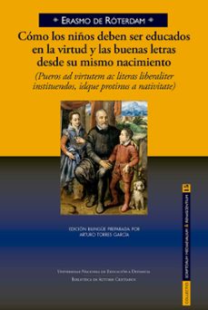 cómo los niños deben ser educados en la virtud y las buenas letras desde su mismo nacimiento. de erasmo de róterdam-arturo torres garcia-9788436280142